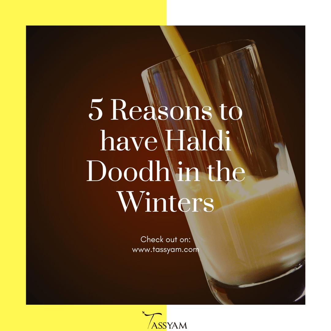 5 Reasons to have Haldi Doodh in the Winters - Tassyam Organics