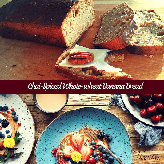 Chai-Spiced Whole-wheat Banana Bread Recipe - Tassyam Organics