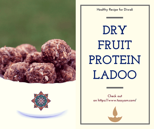 Diwali Special Recipe: Dry Fruit Protein Ladoo - Tassyam Organics