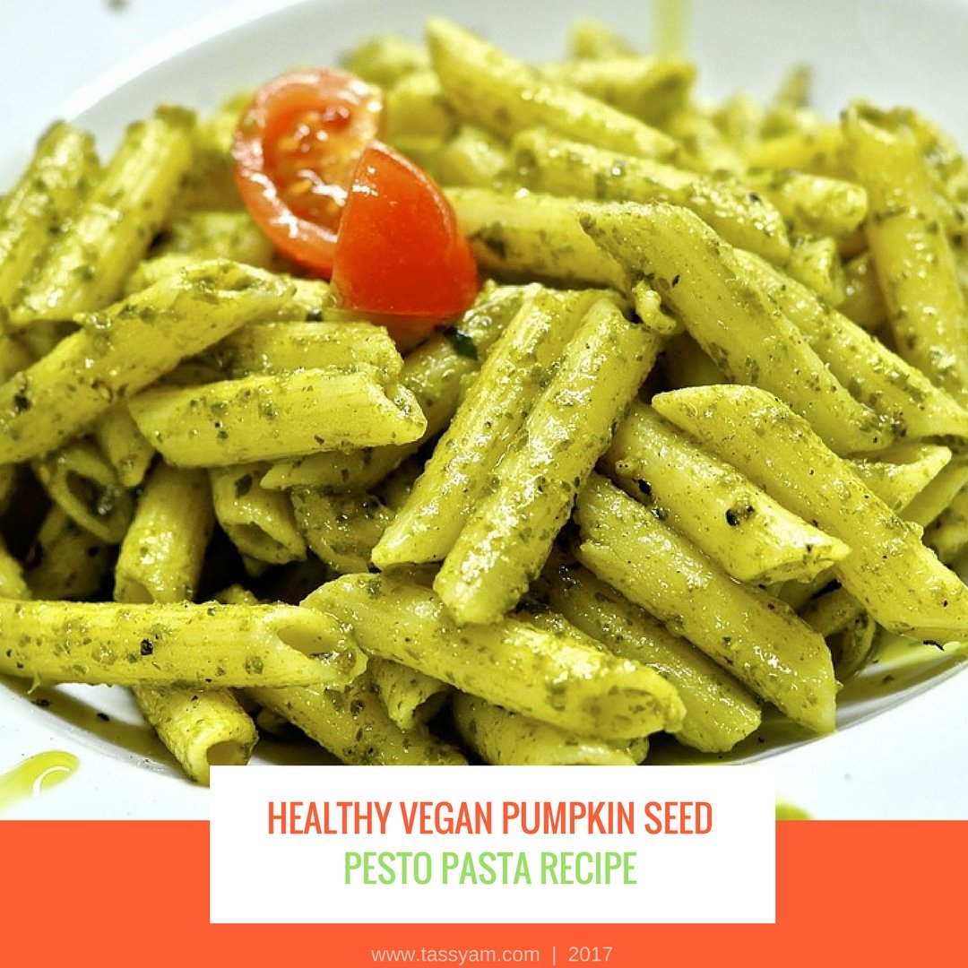 Healthy Vegan Pumpkin Seed Pesto Pasta Recipe - Tassyam Organics