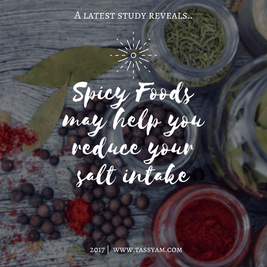 Spicy Foods may help you reduce your Salt Intake - Tassyam Organics