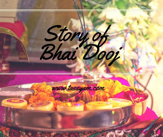 Story of BHAI DOOJ - Tassyam Organics