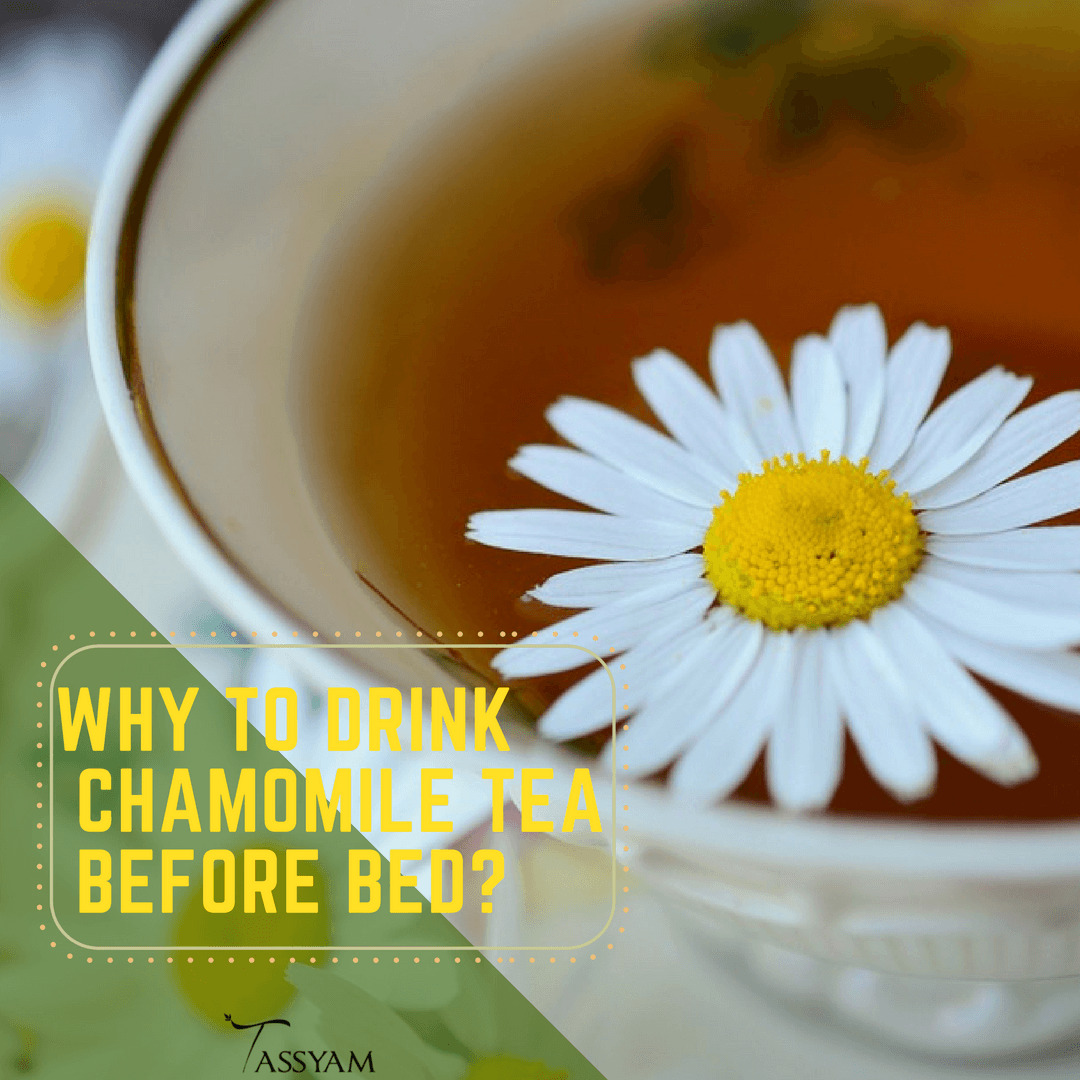 Why to drink Chamomile Tea before bed? - Tassyam Organics